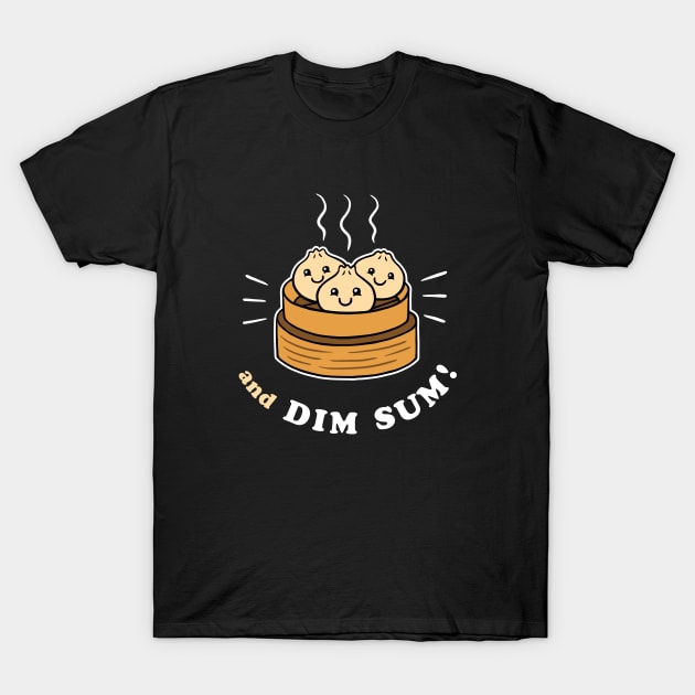 And Dim Sum T-Shirt by dumbshirts